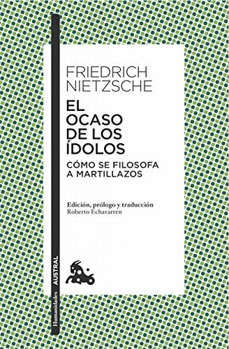 El ocaso de los ídolos | Friedrich Nietzsche