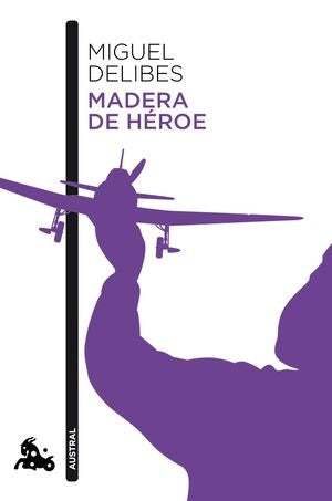 Madera de héroe | Miguel Delibes