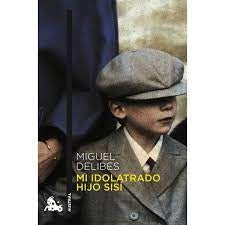 Mi idolatrado hijo Sisí | Miguel Delibes