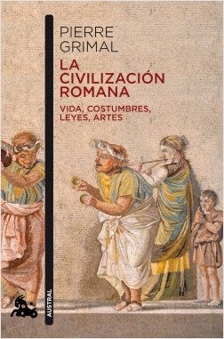 La civilización romana | Pierre Grimal