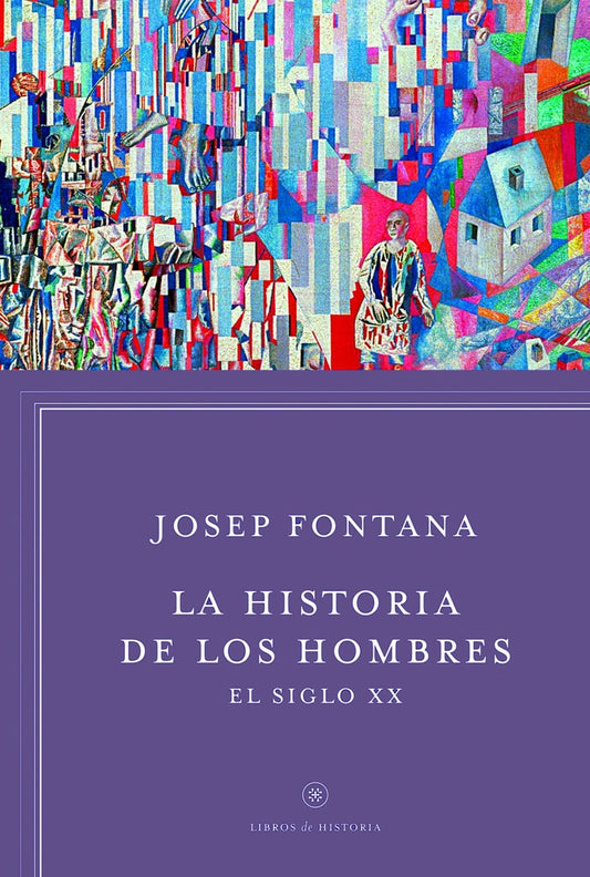 La historia de los hombres: el siglo XX | Josep Fontana