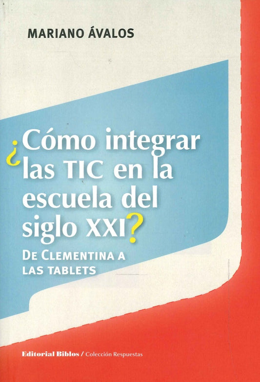 Cómo integrar las TIC en la escuela del siglo XXI? De Clementina a las tablets | Mariano Ávalos