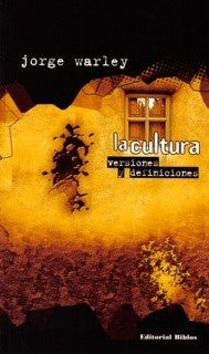 La cultura. Versiones y definiciones | Jorge Warley