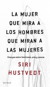 La mujer que mira a los hombres que miran a las mu | Siri Hustvedt
