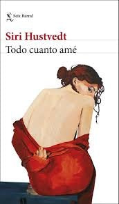 Todo cuanto amé | Siri Hustvedt
