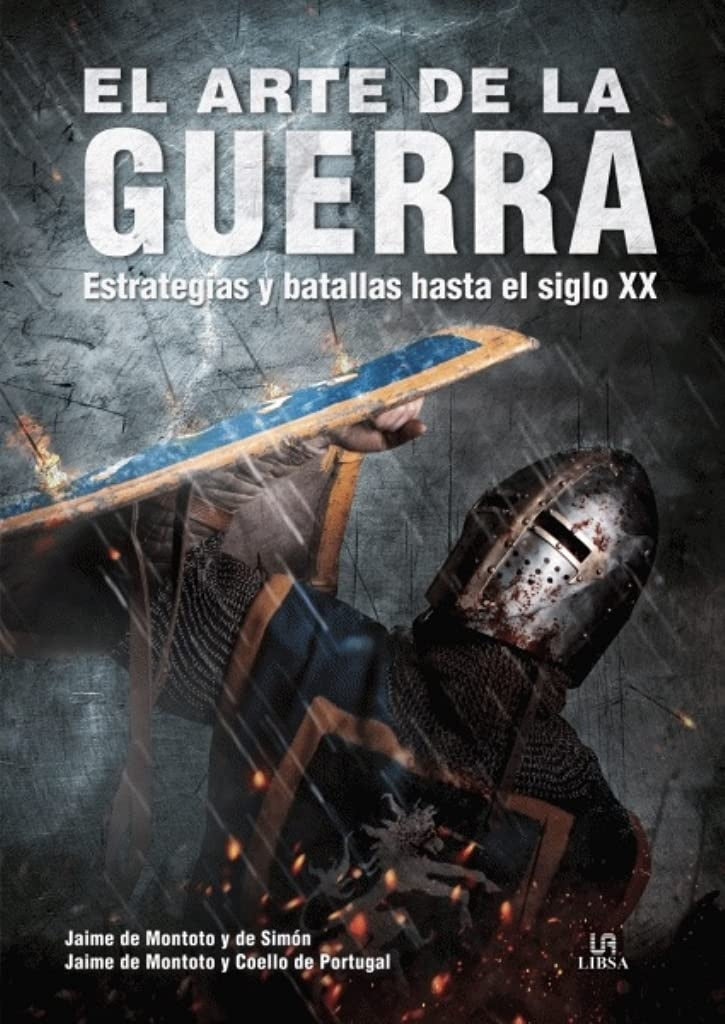 El Arte de la Guerra: Estrategias y Batallas hasta el Siglo XX | JAIME DE MONTOTO Y DE SIMON