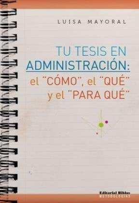 Tu tesis en Administración. El "cómo" el "qué" y el "para qué" | Luisa Mayoral