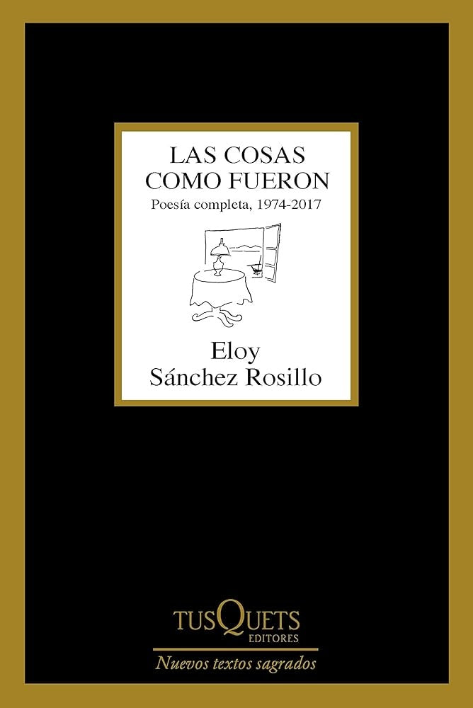 Las cosas como fueron | Eloy Sánchez Rosillo