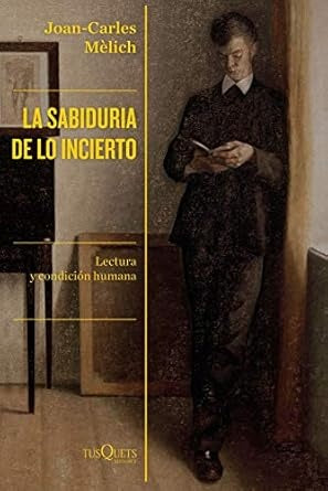 La sabiduría de lo incierto | Joan-Carles Mèlich