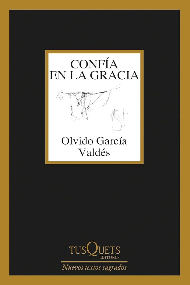 confía en la gracia | Olvido García Valdés