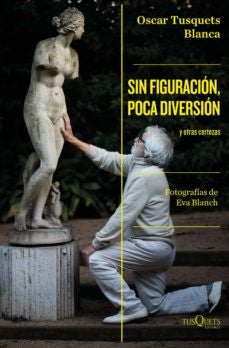Sin figuración, poca diversión | Oscar Tusquets