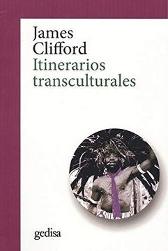Itinerarios transculturales | JAMES CLIFFORD