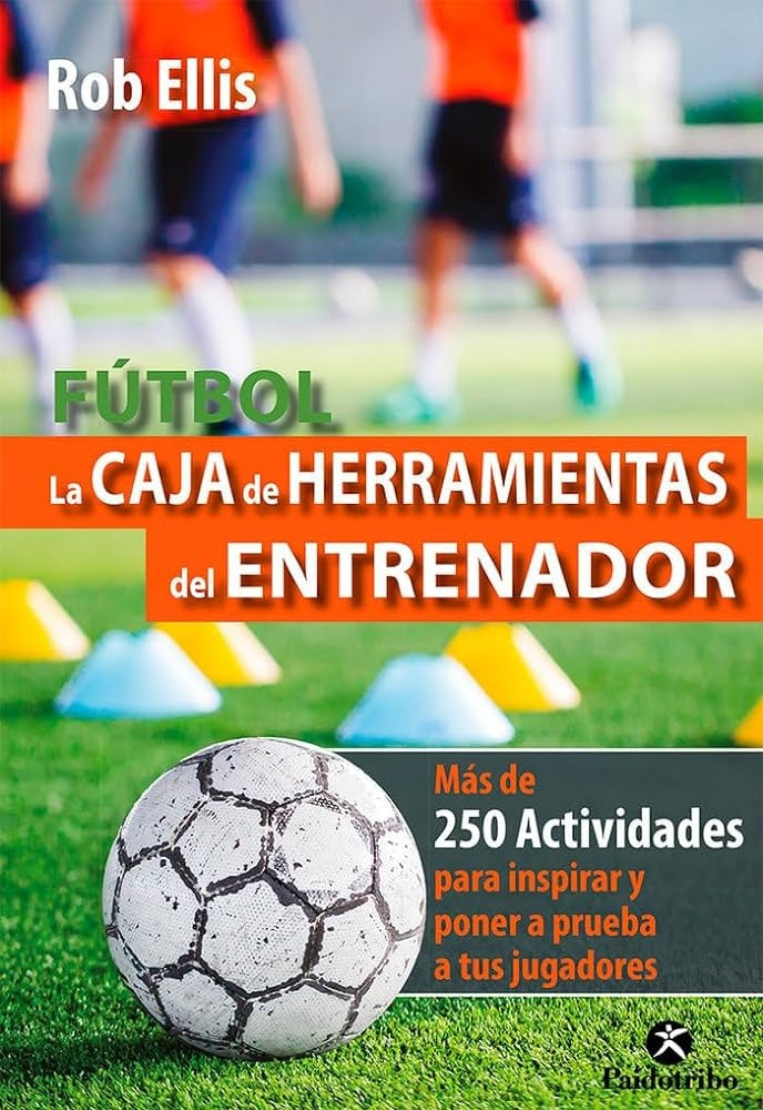 FUTBOL. LA CAJA DE HERRAMIENTAS DEL ENTRENADOR | ROB ELLIS