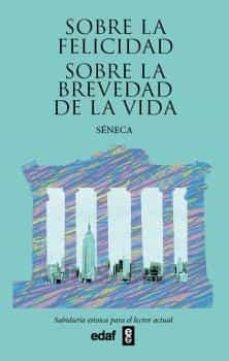 SOBRE LA FELICIDAD - SOBRE LA BREVEDAD DE LA VIDA | Séneca