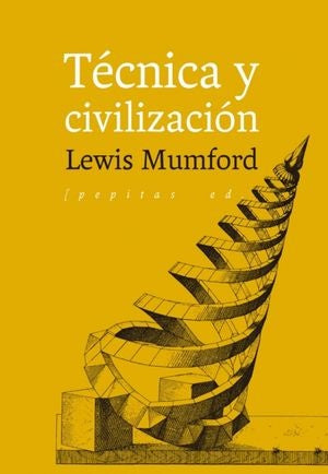 TECNICA Y CIVILIZACION | LEWIS MUMFORD