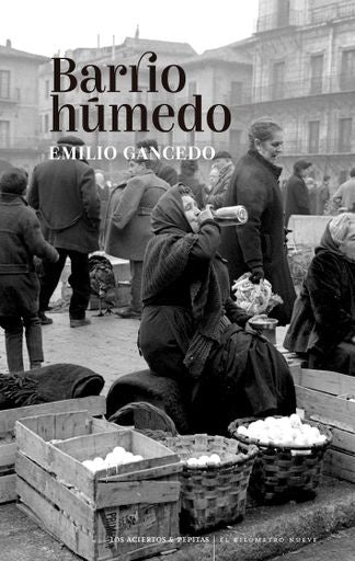 BARRIO HUMEDO | EMILIO GANCEDO