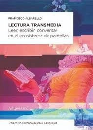 La lectura transmedia | FRANCISCO ALBARELLO