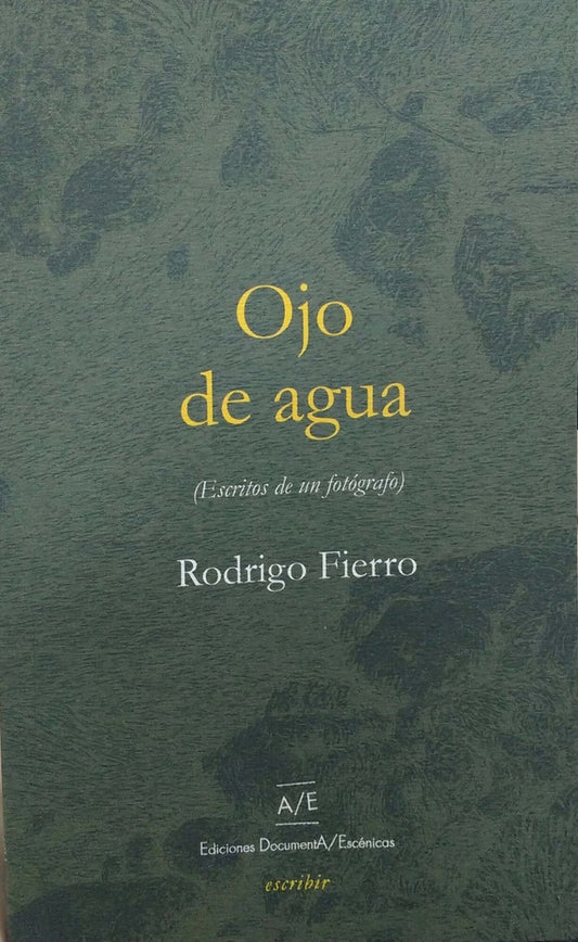 Ojo de agua (escritos de un fotógrafo) | Rodrigo Fierro