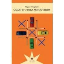 Cuarteto para autos viejos | MIGUEL VITAGLIANO
