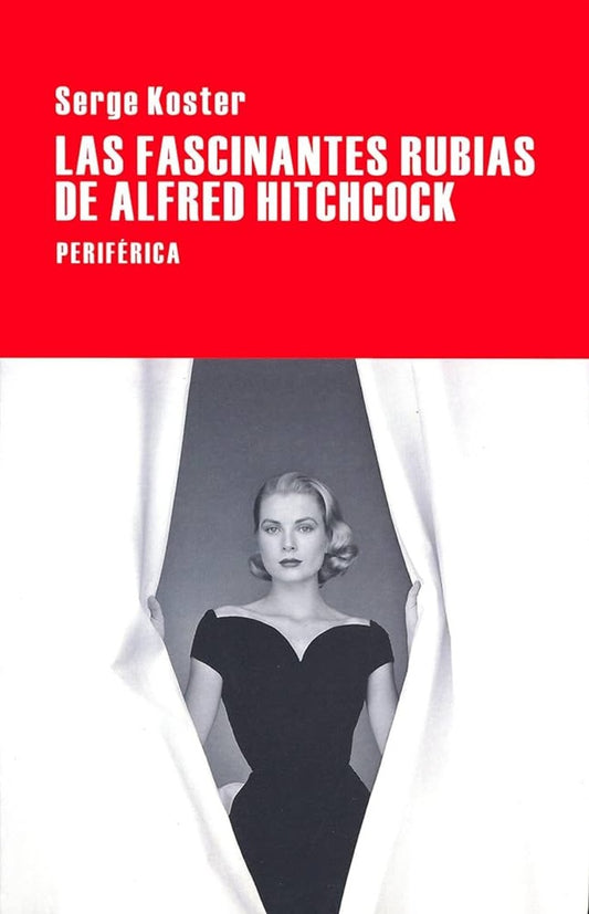 FASCINANTES RUBIAS DE ALFRED HITCHCOCK, LAS | SERGE KOSTER
