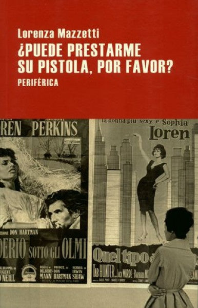 PUEDE PRESTARME SU PISTOLA, POR FAVOR? | LORENZA MAZZETTI