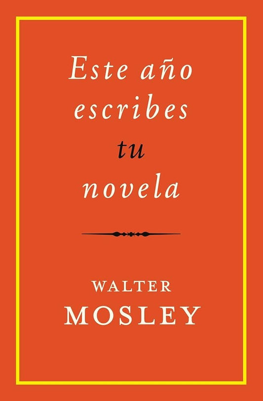 ESTE AÑO ESCRIBES TU NOVELA | WALTER MOSLEY