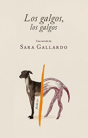 Los galgos, los galgos | SARA GALLARDO