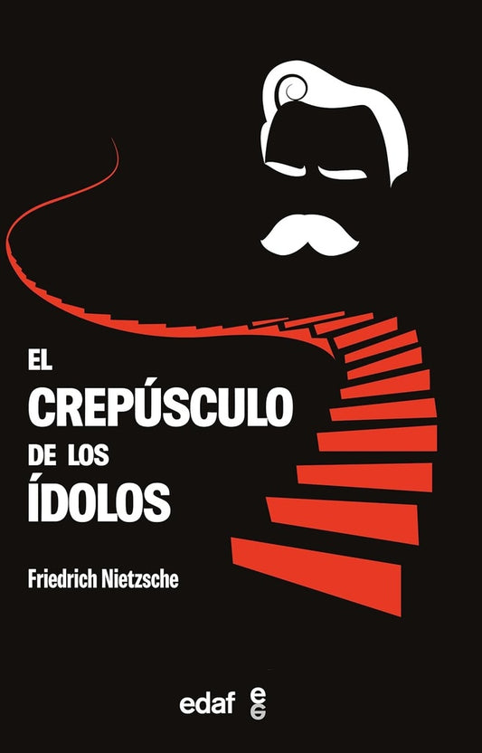 CREPUSCULO DE LOS IDOLOS, EL | FRIEDRICH NIETZCHE