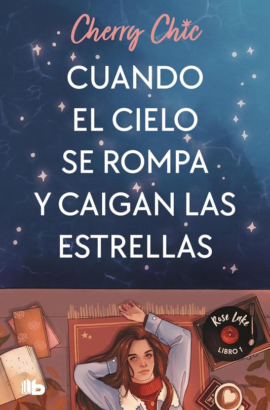 Cuando el cielo se rompa y caigan las estrellas (Rose Lake 1) | CHERRY CHIC