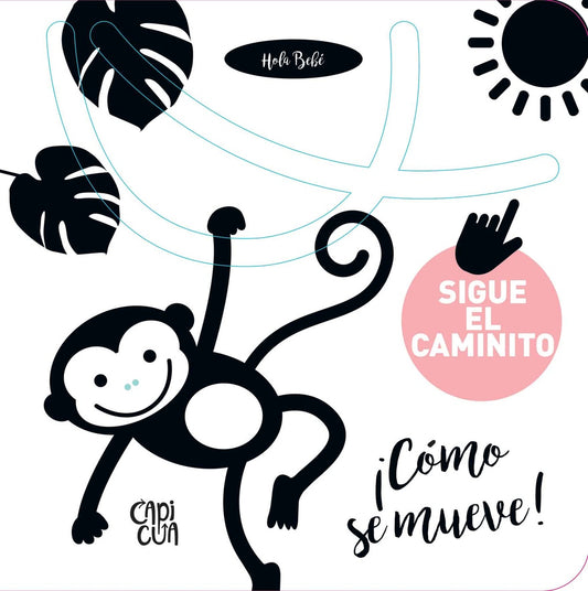 ¡Hola bebé! Sigue el caminito ¡Cómo se mueve!  | Varios autores