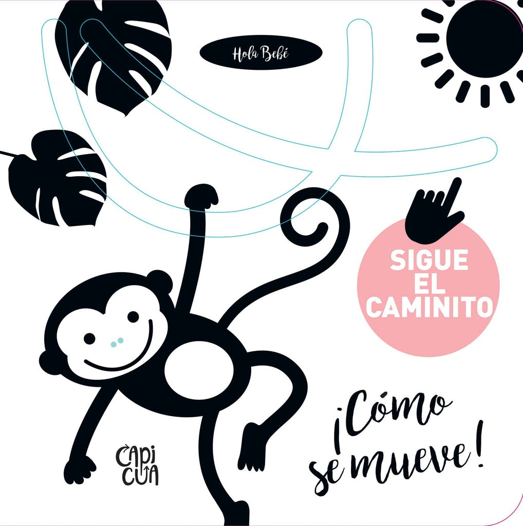¡Hola bebé! Sigue el caminito ¡Cómo se mueve!  | Varios autores