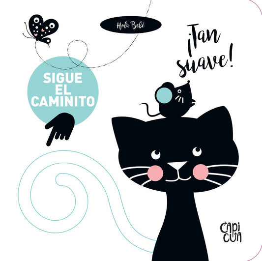 ¡Hola bebé! Sigue el caminito ¡Tan suave! | Varios autores