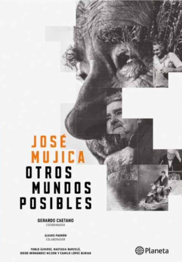 José Mujica. Otros mundos posibles | Gerardo Caetano