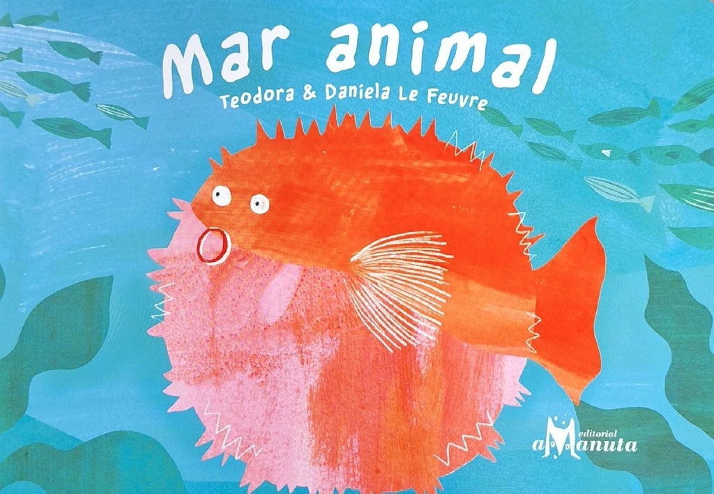 Mar animal | TEODORA / DANIELA LE FEUVRE (ILUST.)
