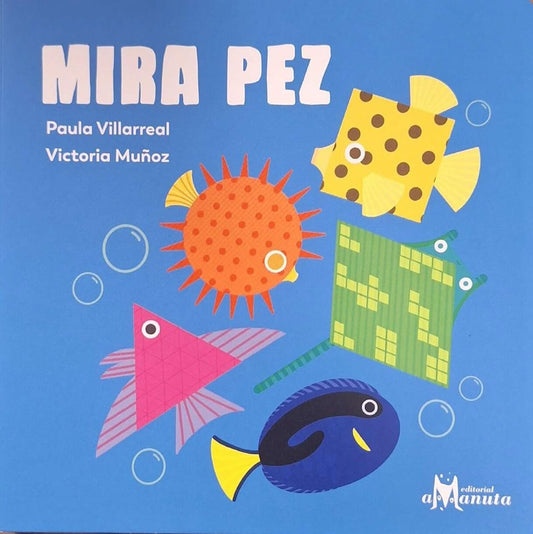 Mira pez | PAULA VILLARREAL / VICTORIA MUÑOZ (ILUST.)