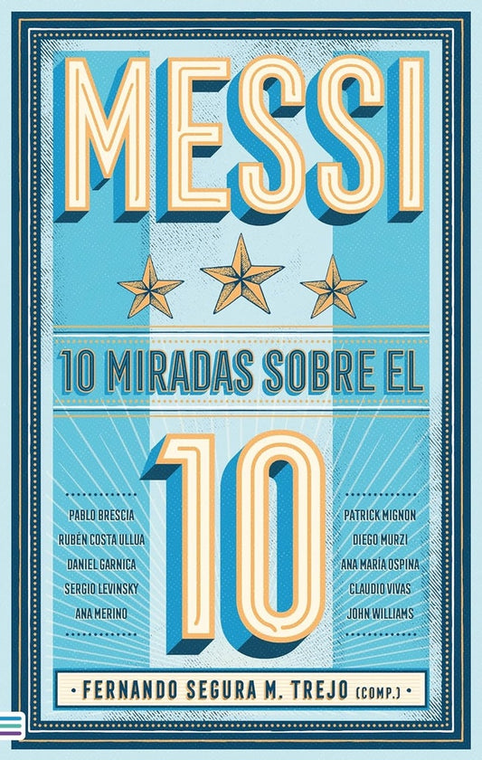 Messi: 10 miradas sobre el 10  | Fernando M.  Segura Trejo