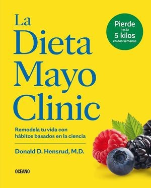La Dieta Mayo Clinic | Donald D. Hensrud, M.D.