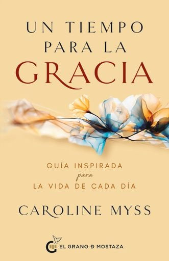 Un tiempo para la gracia | CAROLINE MYSS