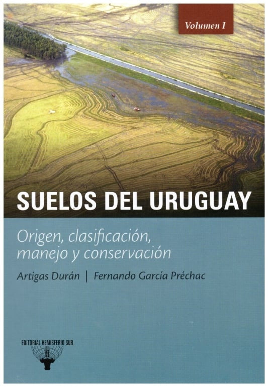 Suelos del Uruguay: origen, clasificación, manejo y conservación (Vol. I y II) | DURAN, García Préchac