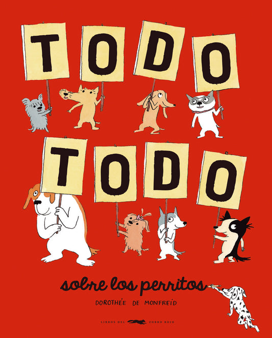 Todo todo sobre los perritos | DOROTHÉE DE MONFREID