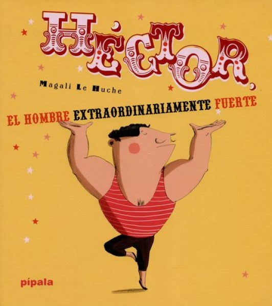 HECTOR, EL HOMBRE EXTRAORDINARIAMENTE FUERTE | MAGALI LE HUCHE