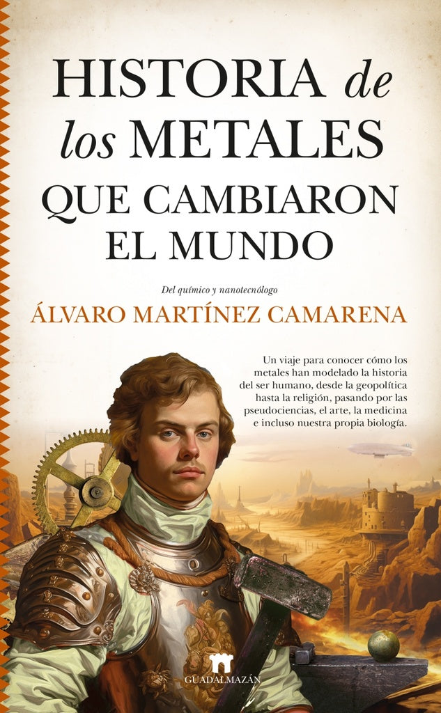 HISTORIA DE LOS METALES QUE CAMBIARON EL MUNDO | ALVARO MARTINEZ CAMARENA