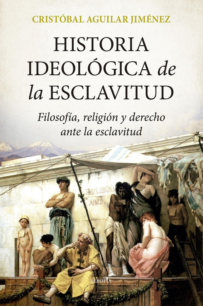 HISTORIA IDEOLOGICA DE LA ESCLAVITUD | CRISTOBAL AGUILAR JIMENEZ