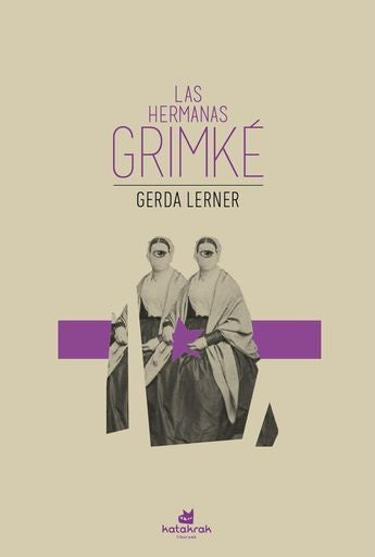Las hermanas Grimké. Antiesclavistas y feministas | GERDA LERNER