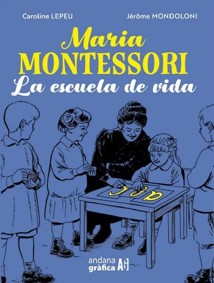 Maria Montessori. La escuela de vida | Caroline  Lepeu