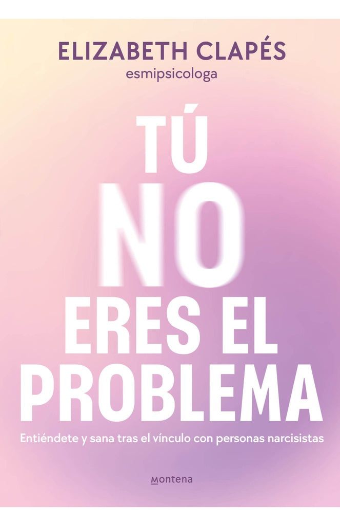 Tú no eres el problema  | ELIZABETH CLAPÉS