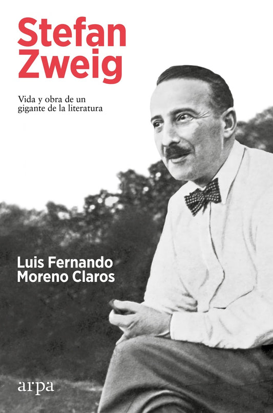 STEFAN ZWEIG. VIDA Y OBRA DE UN GIGANTE DE LA LITERATURA | LUIS FERNANDO MORENO CLAROS