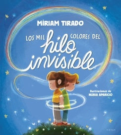 Los mil colores del hilo invisible | Míriam Tirado/ Joan Turu