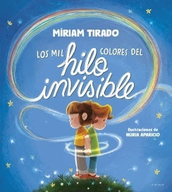 Los mil colores del hilo invisible | Míriam Tirado/ Joan Turu