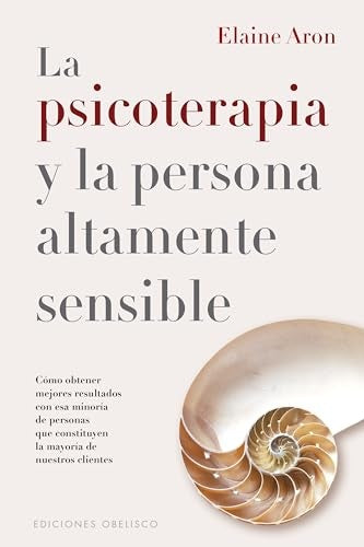La psicoterapia y la persona altamente sensible | ELAINE ARON
